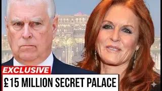 EXPOSED Prince Andrew and Sarah Ferguson&rsquo;s Hidden &pound;15 Million Palace in Abu Dhabi