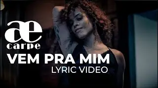 carpe I Vem Pra Mim (Lyric Video)