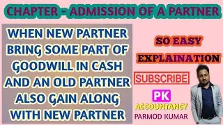 When new partner doesn't bring Goodwill in cash.When new partner bring some part of Goodwill in cash