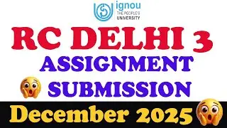 IGNOU RC DELHI 3 Assignment Submission DECEMBER 2025 | RC Delhi 3 Assignment Submission Online Link😯