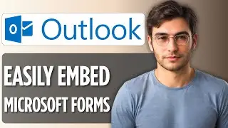 How to Embed Microsoft Forms in Outlook Email: 2025 Full Guide