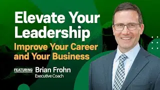 Elevate Your Leadership – Improve Your Career and Business
