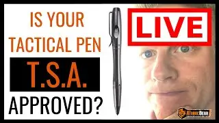 Is Your Tactical Pen TSA Approved? [LIVE STREAM Q&A]