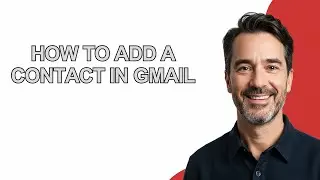 How To Add A Contact In Gmail - KevinHowTo
