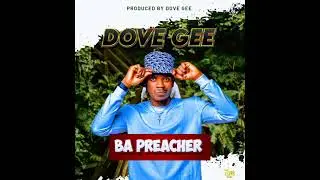 Dove Gee - Ba Preacher (Official audio) Re uploaded