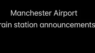 Manchester Airport train station announcements