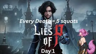 Lies of P Squat Run, Every Death = 5 Squats :3 Day 1