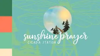 Sunshine Prayer || Cicadia Station
