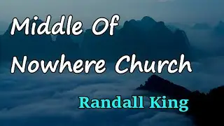 Randall King - Middle of Nowhere Church (Lyrics)