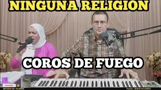 NINGUNA RELIGION PUEDE CAMBIAR TU FE LA SANGRE DE MI CRISTO SOLO LO PUEDE HACER - COROS DE FUEGO