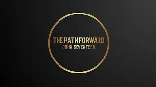 [OLD] John SevenTeen - The Path Forward