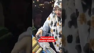 GADIS MUSLIM VIETNAM BERJUALAN!!