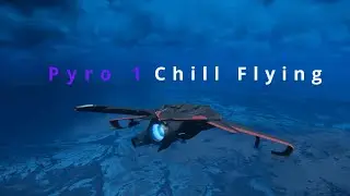 Star Citizen: Pyro 1 Flying Exploration 🚀🛸LoFi chill Flight🌌🌠