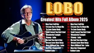 Lobo Soft Rock Love Songs Playlist 2026 &ndash; Best Romantic Greatest Hits Full Album#q11