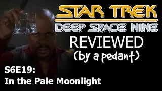 Deep Space Nine Reviewed! (by a pedant) S6E19: IN THE PALE MOONLIGHT