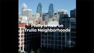 Explore the Neighborhoods of Philadelphia with Trulia Neighborhoods
