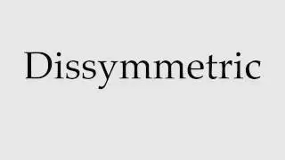 How to Pronounce Dissymmetric
