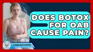 Does Botox For OAB Cause Pain? - Bladder Health Support