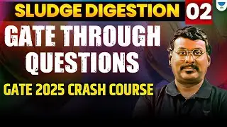 SLUDGE DIGESTION🔥| PART - 02| GATE 2025 CRASH COURSE | ( GTQ ) By KP SIR