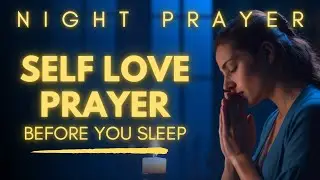 Guide Me To Love Myself, Lord | Night Prayer Before Going to Bed | Self Love Bedtime Prayer