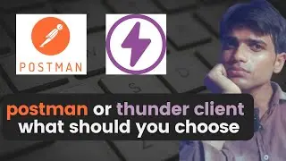 Thunder Client vs Postman: Best API Testing Tool for Developers?
