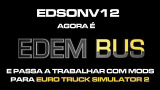 EDSONV12 agora &eacute; EDEM BUS!!