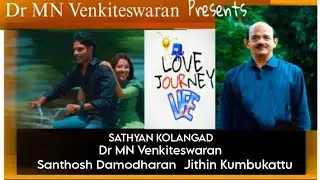 LOVE JOURNEY LIFE (Malayalam short film) Director Sathyan Kolangad, Producer Dr.MN Venkateswaran