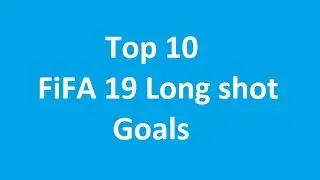 TOP 10 | FIFA 19 LONG SHOT GOALS
