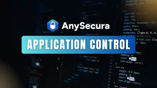Master Application Control with AnySecura | Block, Allow, Monitor & Audit