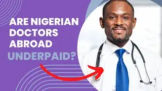 NIGERIAN HEAD OF SERVICE SAYS NIGERIAN DOCTORS ABROAD ARE UNDERPAID: MY REACTION.