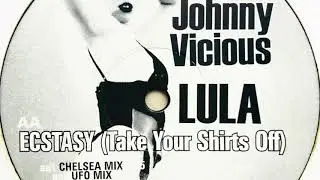 Johnny Vicious feat. Lula &bull; Ecstasy (Take Your Shirts Off) (UFO Mix)