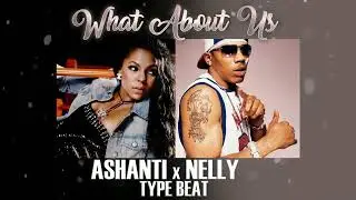 So So Def x Ashanti x Nelly Type Beat - What About Us