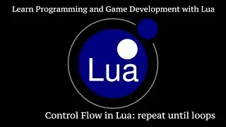 repeat until Loops In Lua: Learn Programming And Game Development With Lua