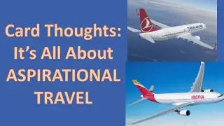 Card Thoughts: Aspirational Travel is What It's All About!