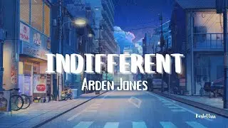 Arden Jones - Indifferent (Lyrics)