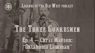 LEGENDS OF THE OLD WEST | Three Guardsmen Ep4 &mdash; Chris Madsen: &ldquo;Oklahoma Lawman&rdquo;