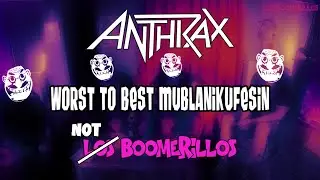 LOS BOOMERILLOS ELITISTAS CABRONES S2E34. Anthrax Worst to Best Mublanikufesin.