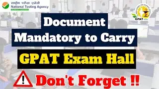 Don't Forget to Carry These Documents to GPAT Exam Hall !!