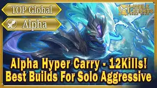 Alpha Top Global Hyper Carry - 12Kills MVP! | Best Builds For Aggressive Solo Ranked | Mobile Ledend