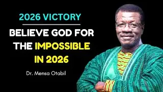 Believe God For The Impossible In 2026 || Dr. Mensa Otabil