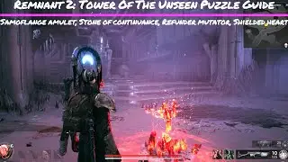 Remnant 2: Tower Of The Unseen Puzzle. Samoflange, Stone of Continuance, Refunder, Shielded Heart.