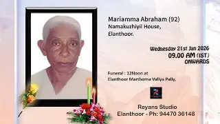 Funeral Service Live Web Cast Of  Mariamma Abraham (92) , On 21 - 01 - 2026 - 09 : 00 AM  (I.S.T)