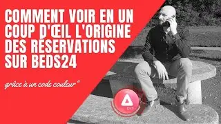 Astuce: comment voir en un coup d'&oelig;il l'origine des r&eacute;servations sur BEDS24 gr&acirc;ce &agrave; un code couleur