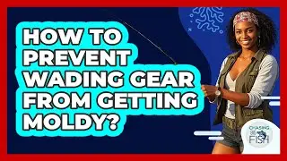 How To Prevent Wading Gear From Getting Moldy? - Chasing Big Fish