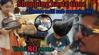 Shopping ki time Hume mili sub se unic CHIJ vo bi 80 rs me  🤪 