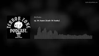 ep. 64 James [Ends Of Sanity]