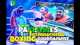 PAKISTAN&rsquo;S 1st INTERNATIONAL BOXING TOURNAMENT |GILGIT VLOG|