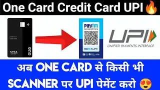 Now make UPI payments on any scanner with One Card Credit Card 🔥| One Card UPI Payment 🔥🔥