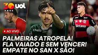 PALMEIRAS GOLEIA: FIM DE PAPO AO VIVO! FLAMENGO VAIADO E SEM VENCER! SANTOS E SÃO PAULO EMPATAM!