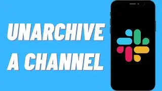 How To Unarchive A Channel On Slack